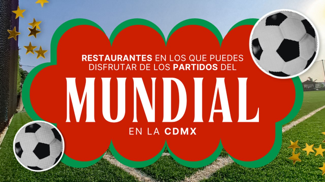 Restaurantes dónde podrás ver los partidos del mundial en CDMX