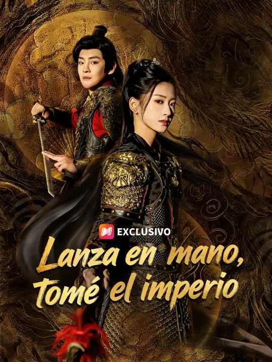 Lanza en mano, tomé el imperio | Serie Completa | Short Drama Español