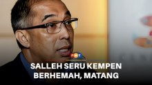 Salleh seru kempen berhemah, matang di PRN Johor, N Sembilan