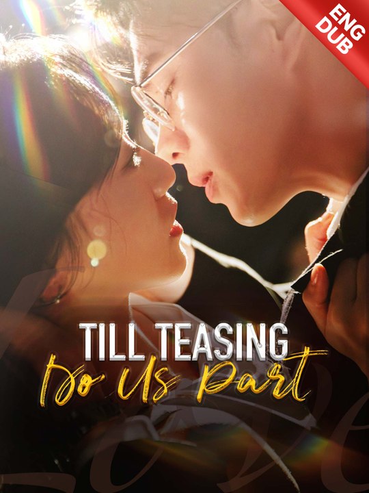 Till Teasing Do Us Part Chinese Drama - Full HD #GS