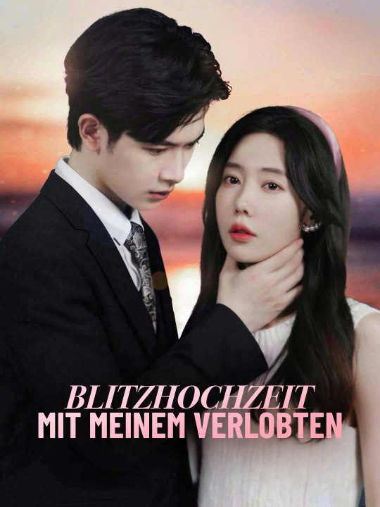 Blitzhochzeit mit meinem Verlobten Ganze Folge