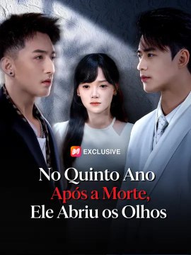 No Quinto Ano Após a Morte, Ele Abriu os Olhos | Série Completa | Short Drama Português