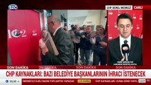 CHP Kaynakları: Bazı Belediye Başkanları ihracı istenecek