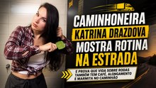 Caminhoneira Katrina Drazdova mostra rotina na estrada e prova que vida sobre rodas também tem café, alongamento e marmita no caminhão