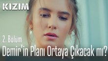 Demir'in planı ortaya çıkacak mı? - Kızın 2. Bölüm