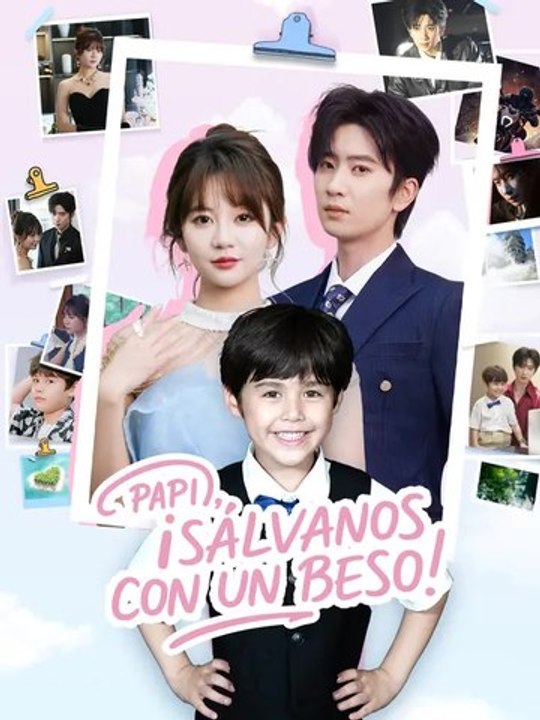 Papi, ¡sálvanos con un beso! | Serie Completa | Short Drama Español