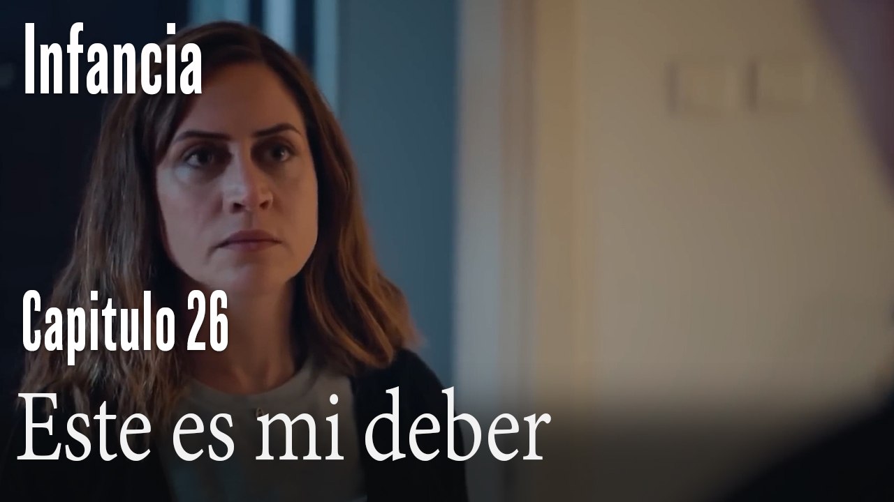 Este es mi deber- İnfancia Episodio 26