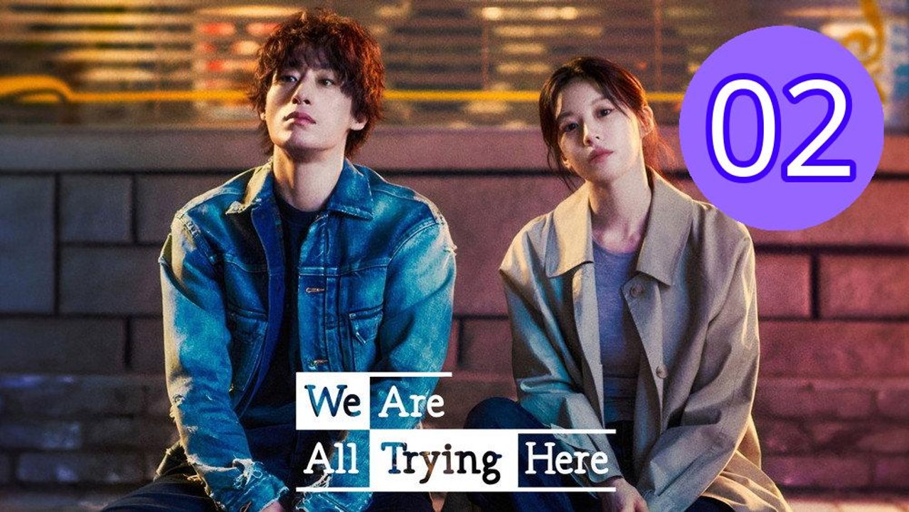 We Are All Trying Here Episode 2 Engsub