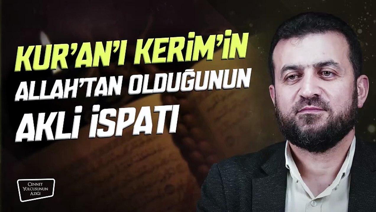 Cennet Yolcusunun Azığı "Kur'an'ı Kerim'in Allah'tan Olduğunun Akli İspatı"
