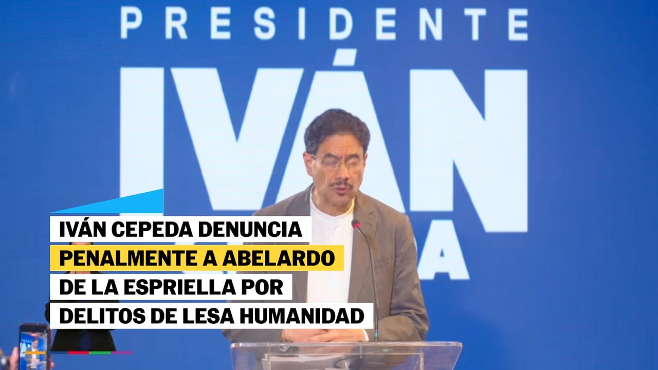 Iván Cepeda denuncia a Abelardo de la Espriella por delitos de lesa humanidad