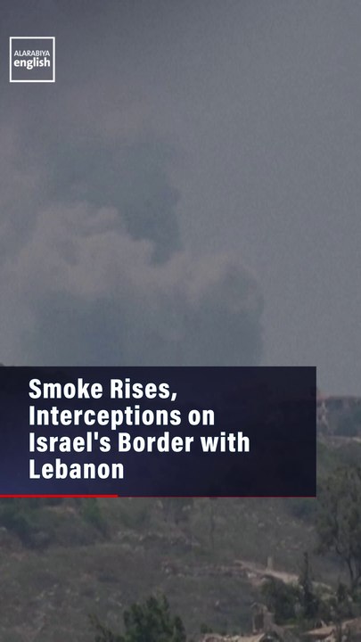 Smoke Rises, Interceptions on Israel's Border with Lebanon