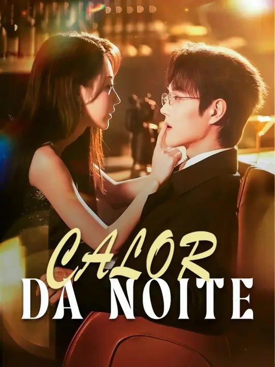 Calor da Noite | Série Completa | Short Drama Português