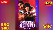 [Hot 2026] 🍀❣️ Softly Ruined By You #FULL EPISODE