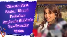 Bhumi Pednekar Calls Sikkim ‘Heaven on Earth’, Praises Its Green and Sustainable Lifestyle