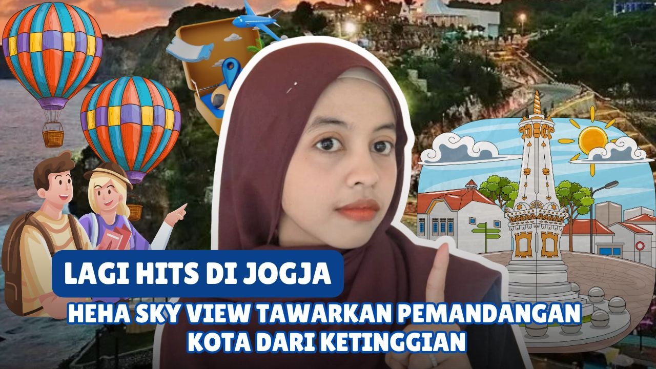 Lagi Hits di Jogja! Heha Sky View Tawarkan Pemandangan Kota dari Ketinggian-Gaya Hidup