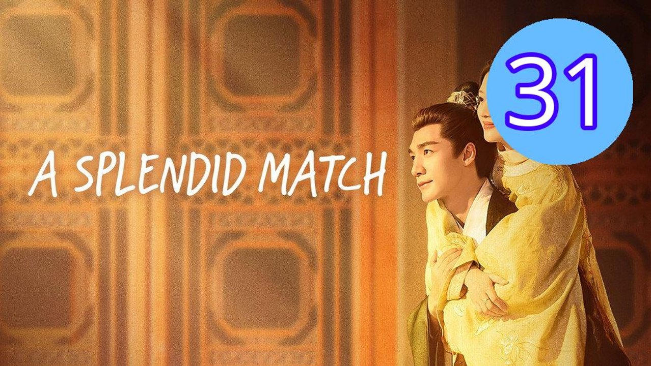 A Splendid Match Episode 31 Engsub