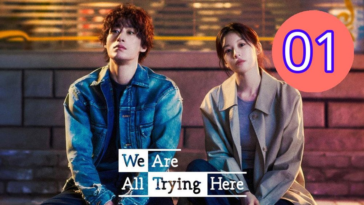 We Are All Trying Here Episode 1 Engsub