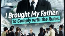 I Brought My Father to Comply with the Rules- Full Drama Movie English Sub