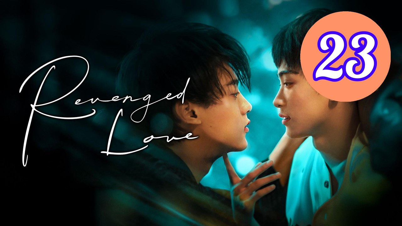 Revenged Love Episode 23 Engsub