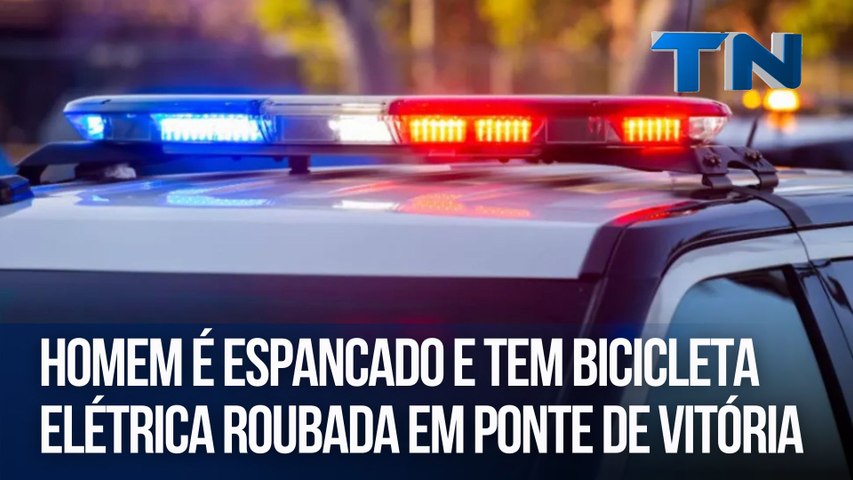 
				Homem é espancado e tem bicicleta elétrica roubada em ponte de Vitória
			