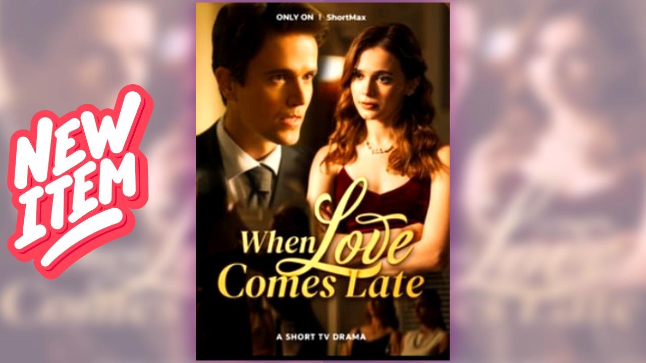 When Love Come Late full
