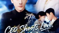 CEO Shoots Love All-In Chinese Drama - English Sub