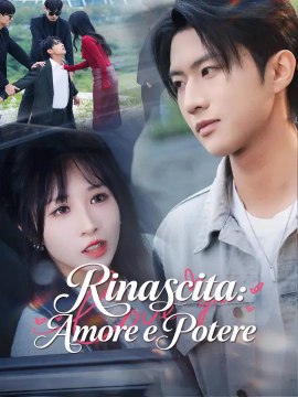 Rinascita: Amore e Potere | Serie Completa | Short Drama Italiano