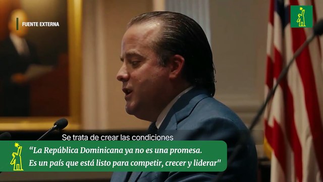 “La República Dominicana ya no es una promesa. Es un país que está listo para competir, crecer y liderar
