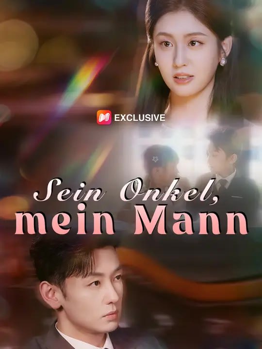 Sein Onkel, mein Mann | Komplette Serie | Short Drama Deutsch