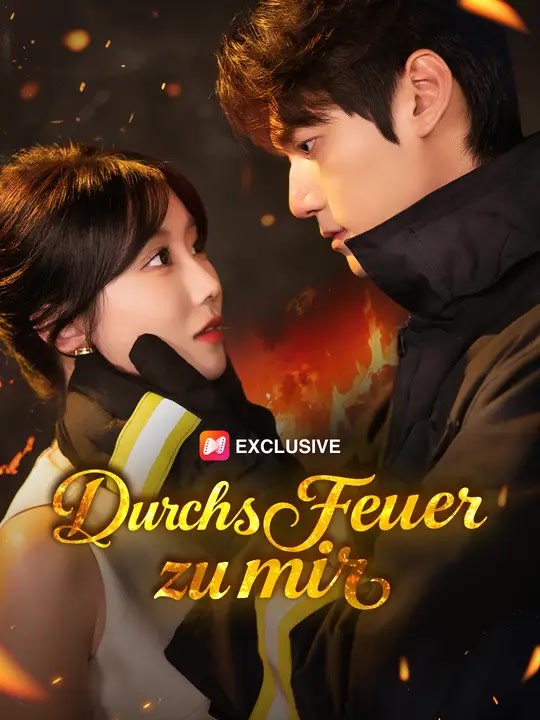 Durchs Feuer zu mir | Komplette Serie | Short Drama Deutsch