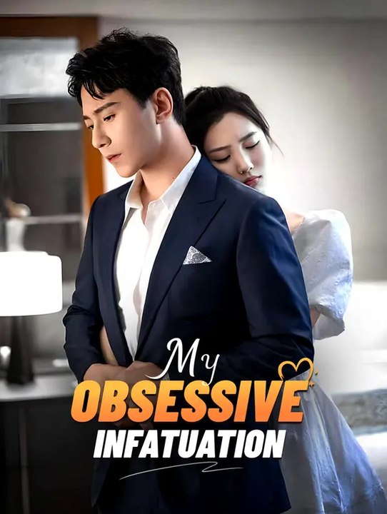 My Obsessive Infatuation | Full Series | Short Drama English