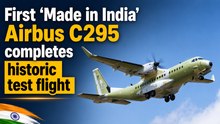 First “Made in India” Airbus C295 completes historic test flight