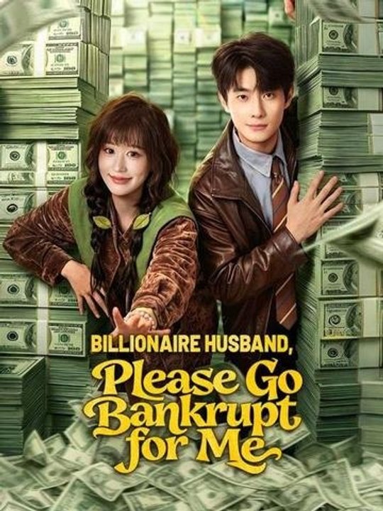 Billionaire Husband, Please Go Bankrupt for Me - Full Movie