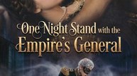 One Night Stand with the Empire's General - FULL EPISODE