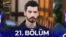 Hudutsuz Sevda 21. Bölüm