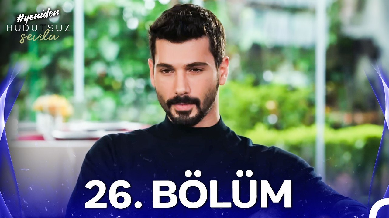 Hudutsuz Sevda 26. Bölüm