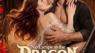 🔥🔥🔥[Hot 2026] 🧡🧡No Escape as the Dragon King's Mate💞💞🎬🎬Full Movie English Sub 2026