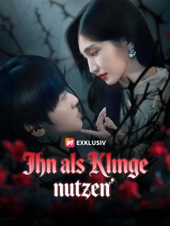 Ihn als klinge nutzen | komplette serie | short drama deutsch