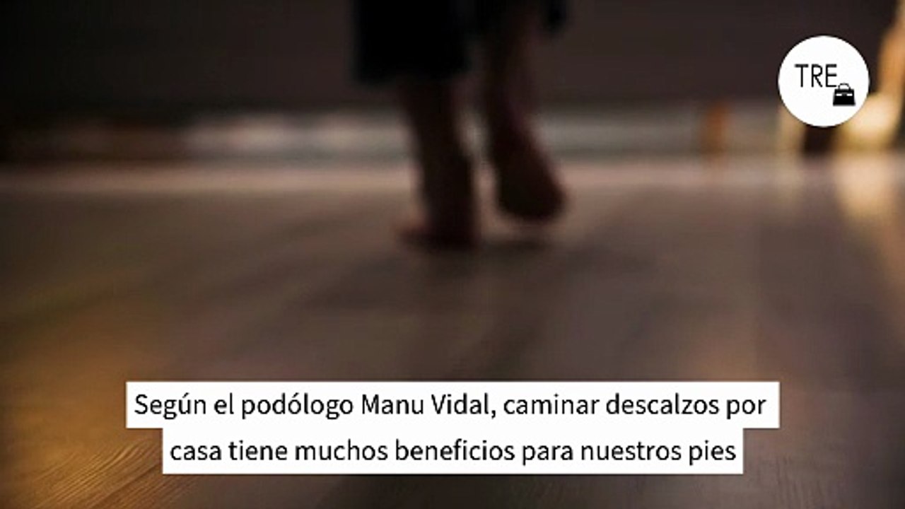Manu Vidal, podólogo: “Caminar descalzo en casa es uno de los mejores hábitos para la salud de los pies”