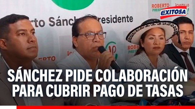 Roberto Sánchez pide colaboración para cubrir pago de tasas y solicitar nulidad de actas