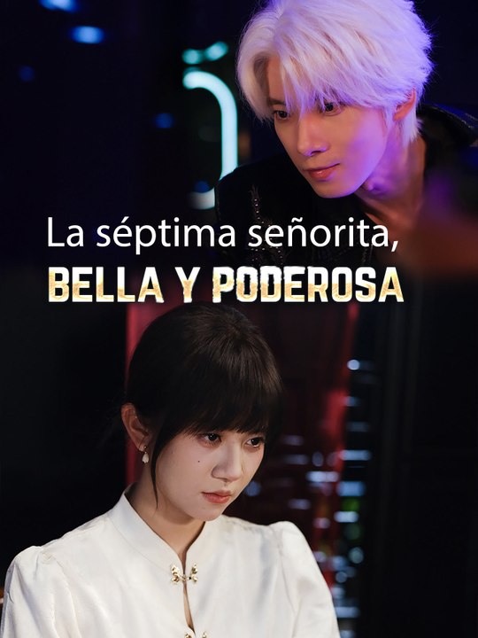 La séptima señorita, bella y poderosa | Serie Completa (67 eps) HD