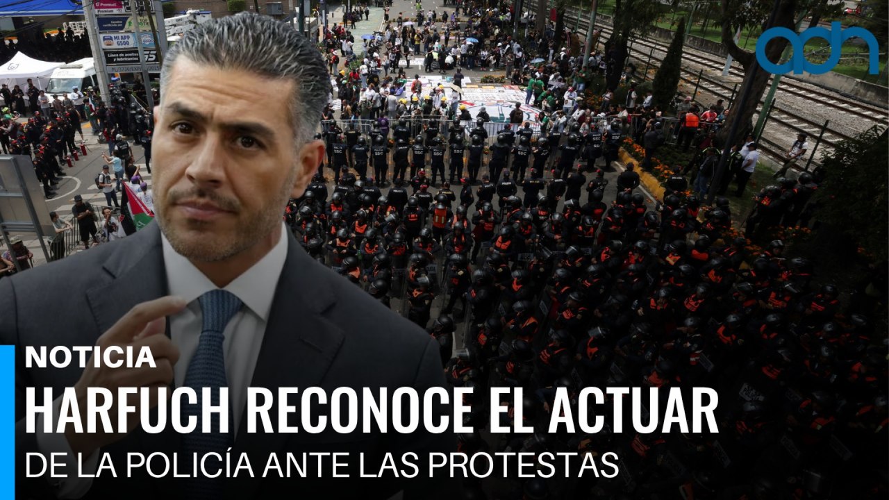 Harfuch reconoce el actuar de la policía ante las protestas