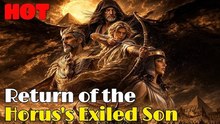 Return of the Horus's Exiled Son - New Movie 2026
