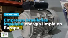 Empresas brasileñas impulsan energía limpia en Europa