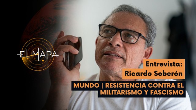 El Mapa | Ricardo Soberón | Mundo | Resistencia Contra el Militarismo y Fascismo 12-06-2026