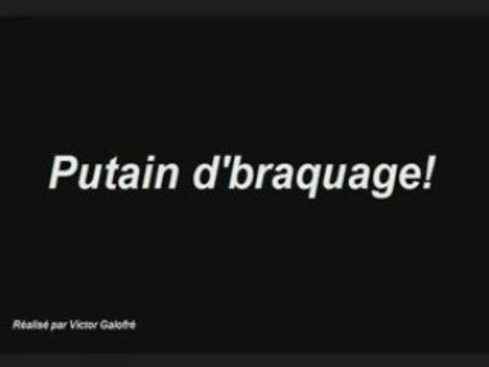 Putain d'braquage!