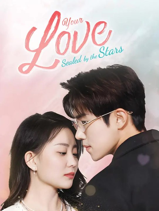 Your Love, Sealed by the Stars | Serie Completa | Short Drama Español