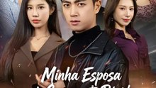 Minha Esposa de Casamento Rápido é Chefe Rica | Série Completa | Short Drama Português