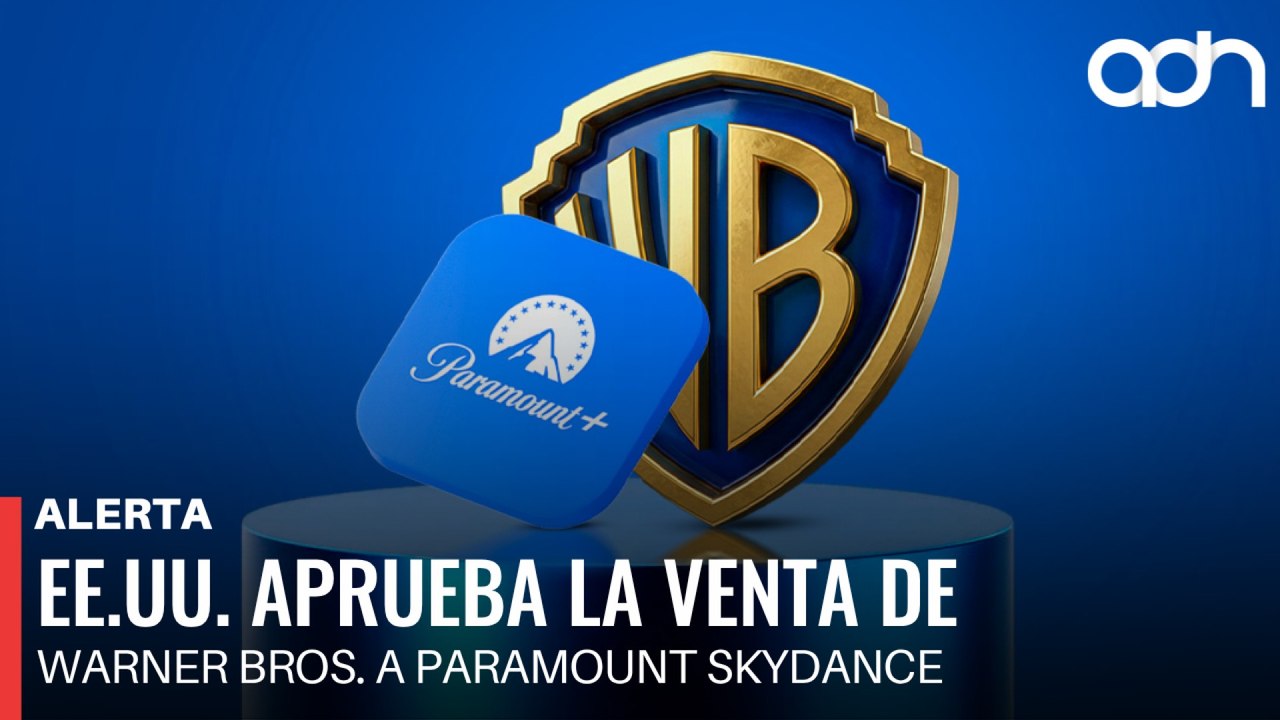 🚨¡Última Hora! EE.UU. aprueba la venta de Warner Bros. a Paramount Skydance