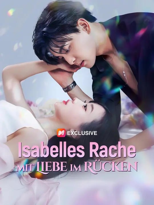 Isabelles Rache - mit Liebe im Rücken | Komplette Serie | Short Drama Deutsch